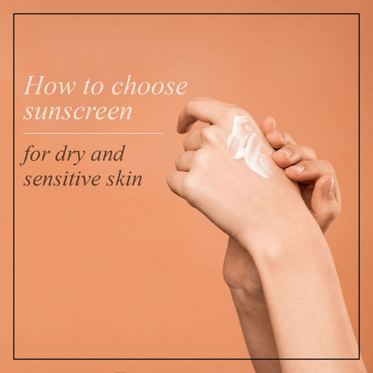How to Choose Sunscreen for Dry and Sensitive Skin - Mon Chéri Esssentials