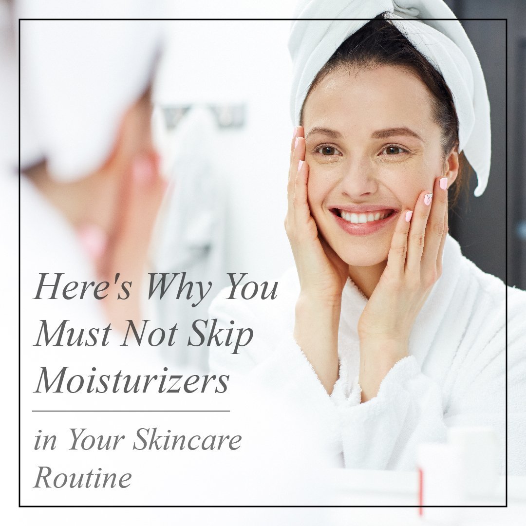 Here's Why You Must Not Skip Moisturisers in Your Skincare Routine