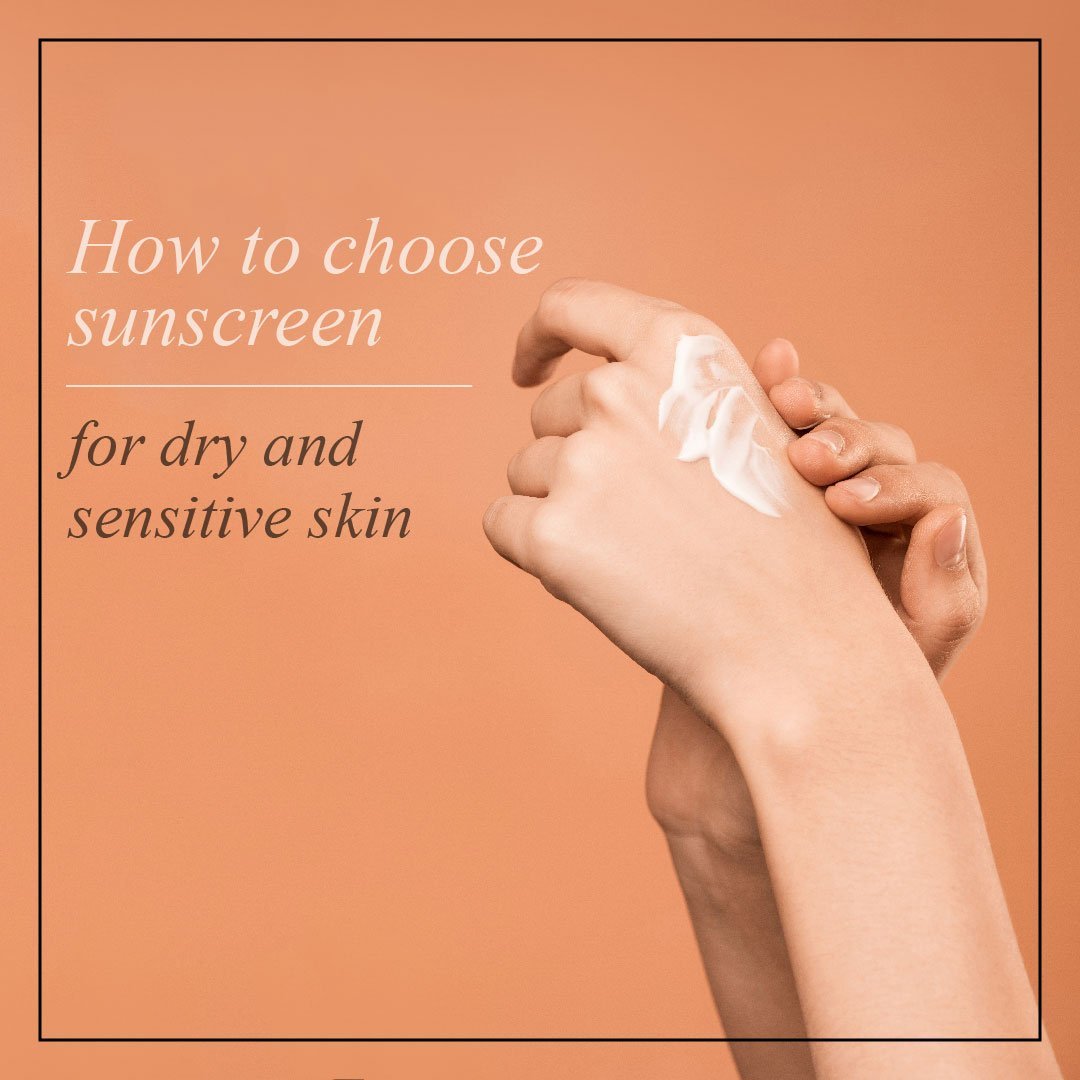 How to Choose Sunscreen for Dry and Sensitive Skin