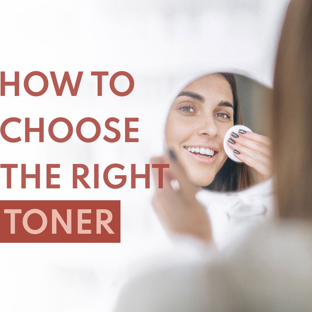 How To Choose The Right Toner For Your Skin