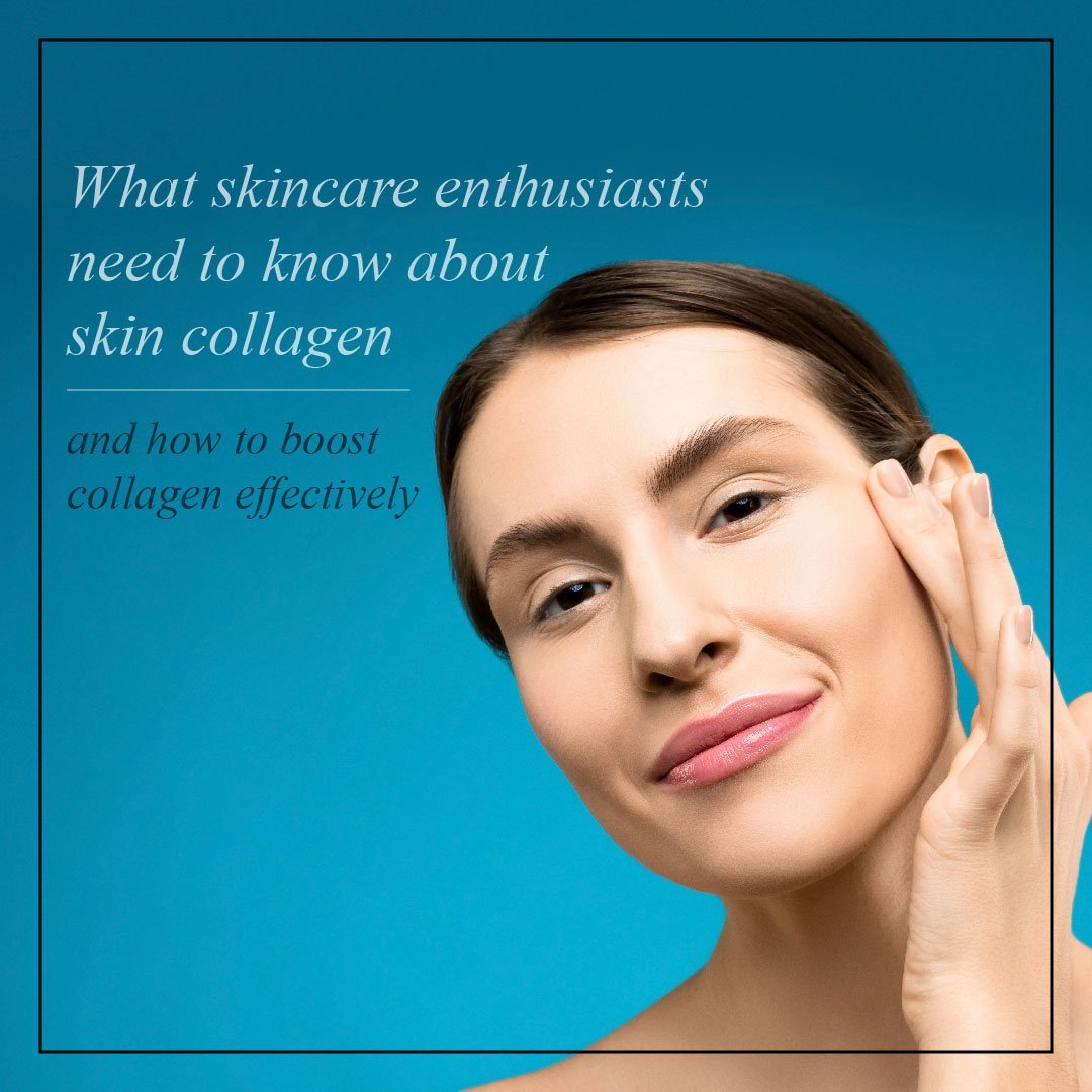 What Skincare Enthusiasts Need to Know About Skin Collagen, and How to Boost Collagen Effectively